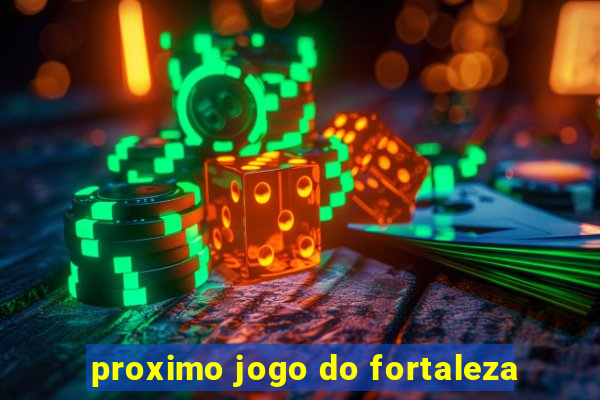 proximo jogo do fortaleza